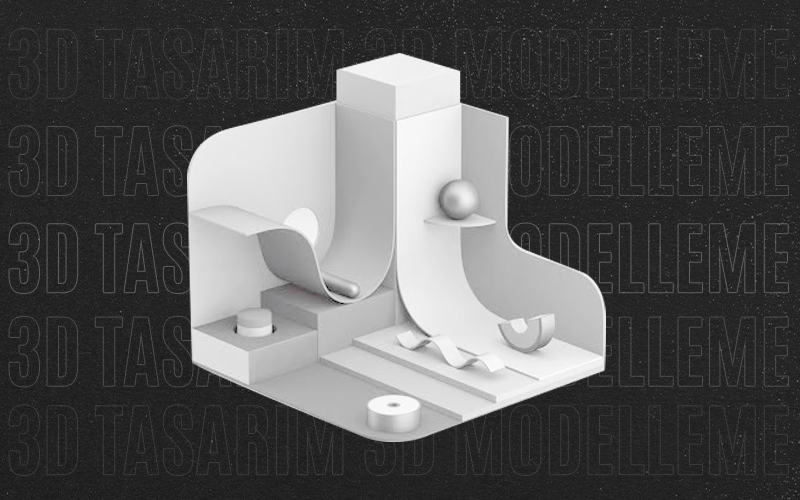 3D Tasarım 3D Modelleme